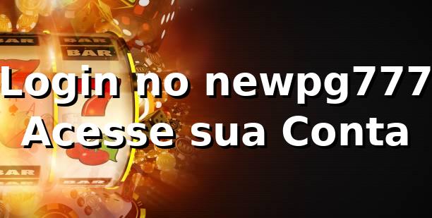 Login no newpg777 – Acesse sua Conta