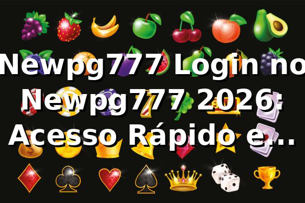 Newpg777 Login no Newpg777 2026: Acesso Rápido e Seguro 🎰 1 Newpg777 Login no Newpg777 2026: Acesso Rápido e Seguro 🎰